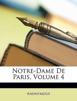 Notre-Dame De Paris, Volume 4