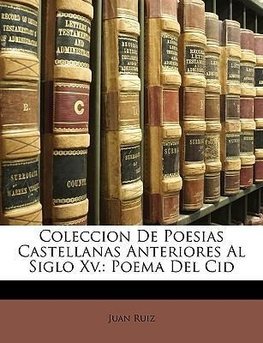 Coleccion De Poesias Castellanas Anteriores Al Siglo Xv.: Poema Del Cid