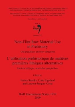 Non-Flint Raw Material Use in Prehistory  / L'utilisation préhistorique de matières premières lithiques alternatives