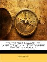 Vollständige Grammatik Der Sanskrit Sprache: Mit Chrestomathie Und Glossar, Volume 1