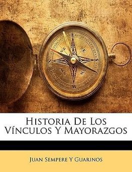 Historia De Los Vínculos Y Mayorazgos
