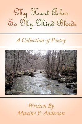 My Heart Aches So My Mind Bleeds