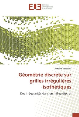 Géométrie discrète sur grilles irrégulières isothétiques