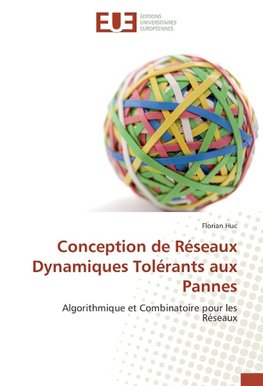 Conception de Réseaux Dynamiques Tolérants aux Pannes