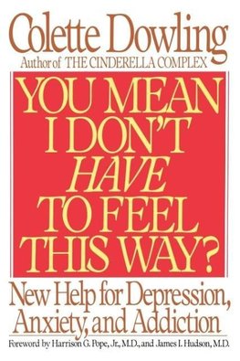 You Mean I Don't Have to Feel This Way?