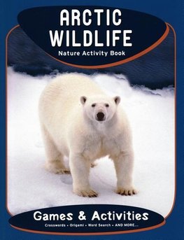 ARCTIC WILDLIFE NATURE ACTIVITY BOOK PB