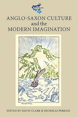 Anglo-Saxon Culture and the Modern Imagination