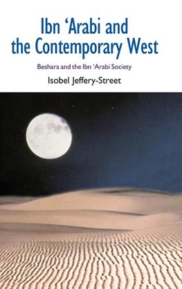 Ibn 'Arabi and the Contemporary West
