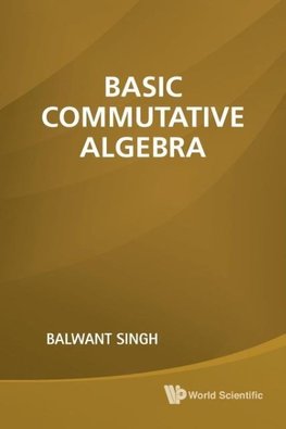BASIC COMMUTATIVE ALGEBRA