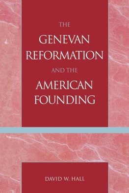 Genevan Reformation and the American Founding