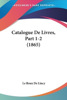 Catalogue De Livres, Part 1-2 (1865)
