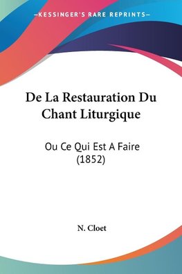 De La Restauration Du Chant Liturgique