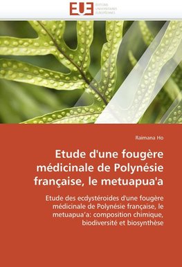 Etude d'une fougère médicinale de polynésie française, le metuapua'a