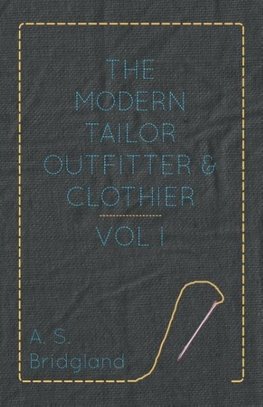 The Modern Tailor Outfitter and Clothier - Vol. I.