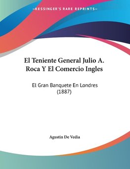 El Teniente General Julio A. Roca Y El Comercio Ingles