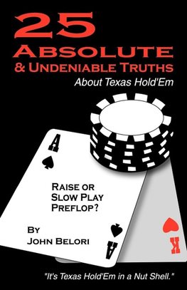Twenty-Five Absolute and Undeniable Truths about Texas Hold'em