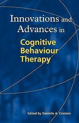Innovations and Advances in  Cognitive Behaviour Therapy