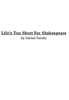 Life's Too Short For Shakespeare