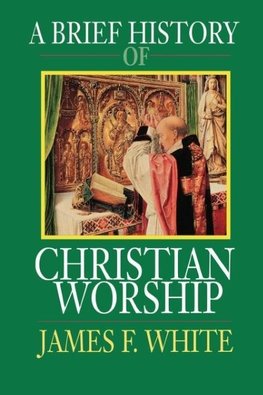 A Brief History of Christian Worship