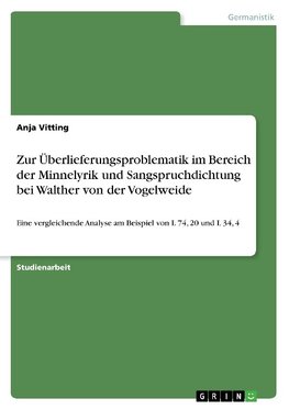Zur Überlieferungsproblematik im Bereich der Minnelyrik und Sangspruchdichtung bei Walther von der Vogelweide