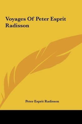Voyages Of Peter Esprit Radisson