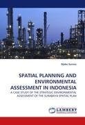 SPATIAL PLANNING AND ENVIRONMENTAL ASSESSMENT IN INDONESIA