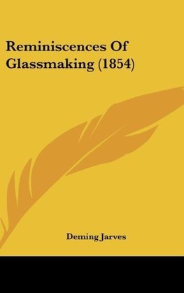 Reminiscences Of Glassmaking (1854)