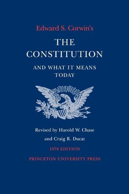 Edward S. Corwin's Constitution and What It Means Today