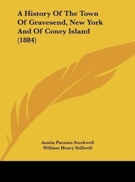 A History Of The Town Of Gravesend, New York And Of Coney Island (1884)