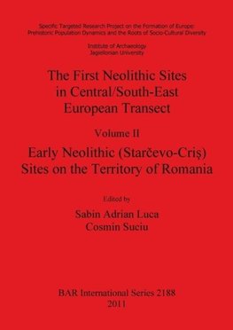 The First Neolithic Sites in Central/South-East European Transect, Volume II