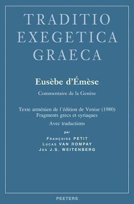 Eusebe d'Emese. Commentaire de la Genese: Texte Armenien de l'Edition de Venise (1980), Fragments Grecs Et Syriaques, Avec Traductions