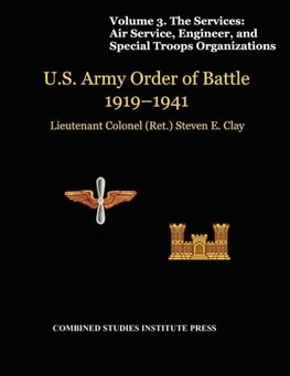 United States Army Order of Battle 1919-1941. Volume III. The Services