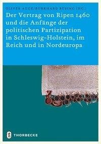 Der Vertrag von Ripen 1460 und die Anfänge der politischen Partizipation in Schleswig-Holstein, im Reich und in Nordeuropa