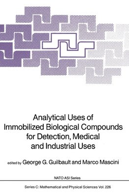 Analytical Uses of Immobilized Biological Compounds for Detection, Medical and Industrial Uses