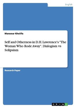 Self and Otherness in D.H. Lawrence's "The Woman Who Rode Away". Dialogism vs Solipsism