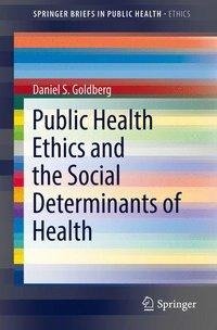 Goldberg, D: Public Health Ethics and Social Determinants