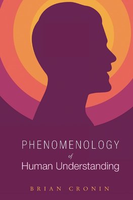 Phenomenology of Human Understanding