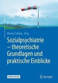 Sozialpsychiatrie - theoretische Grundlagen und praktische Einblicke
