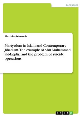 Martyrdom in Islam and Contemporary Jihadism. The example of Abu Muhammad al-Maqdisi and the problem of suicide operations