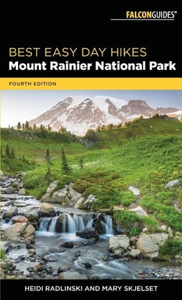 Best Easy Day Hikes Mount Rainier National Park, 4th Edition