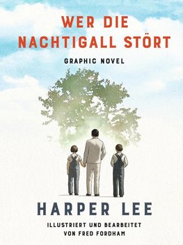 Wer die Nachtigall stört ... Graphic Novel