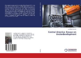 Central America: Essays on Underdevelopment