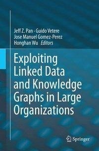 Exploiting Linked Data and Knowledge Graphs in Large Organisations