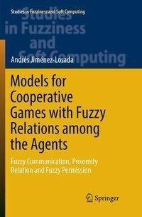 Models for Cooperative Games with Fuzzy Relations among the Agents