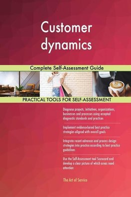 Customer dynamics Complete Self-Assessment Guide