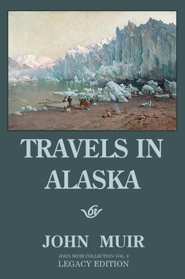 Travels In Alaska (Legacy Edition)