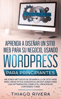 Aprenda a Diseñar un Sitio Web para Su Negocio, Usando WordPress para Principiantes