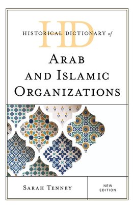 Historical Dictionary of Arab and Islamic Organizations