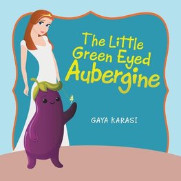 The Little Green Eyed Aubergine