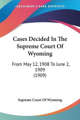 Cases Decided In The Supreme Court Of Wyoming